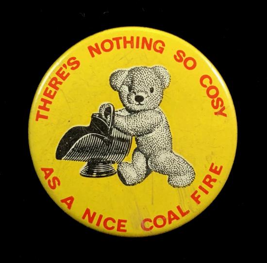 There Is Nothing So Cosy As A Nice Coal Fire teddy bear advertising badge